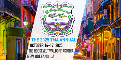 2025 TMA Annual
Conference - October 14-17, 2025. The Roosevelt Waldorf Astoria | New Orleans, LA